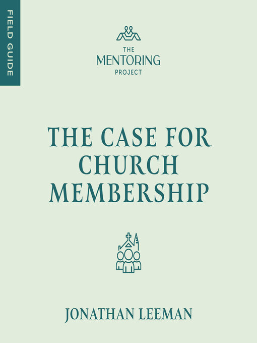 Title details for The Case for Church Membership by Jonathan Leeman - Available